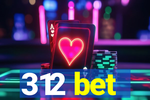 312 bet