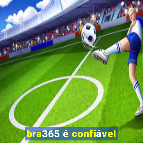 bra365 é confiável