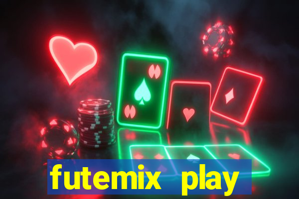 futemix play futebol ao vivo