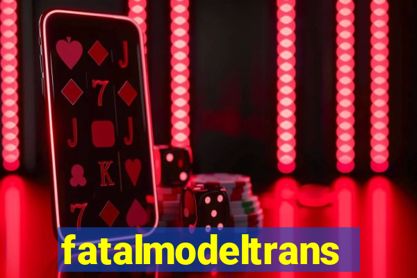 fatalmodeltrans