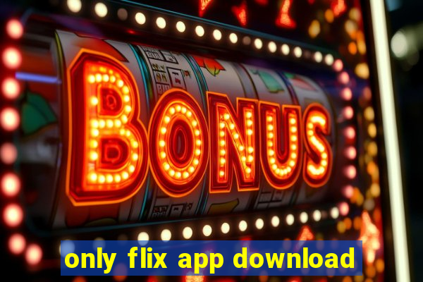 only flix app download