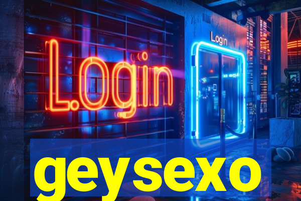 geysexo