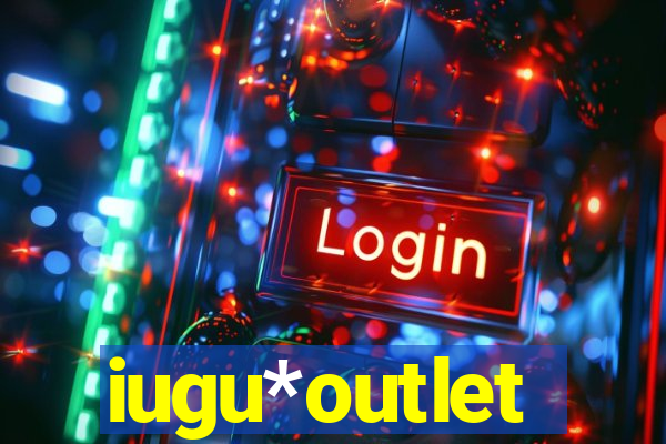 iugu*outlet