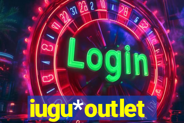 iugu*outlet