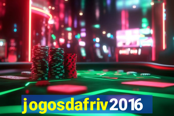 jogosdafriv2016