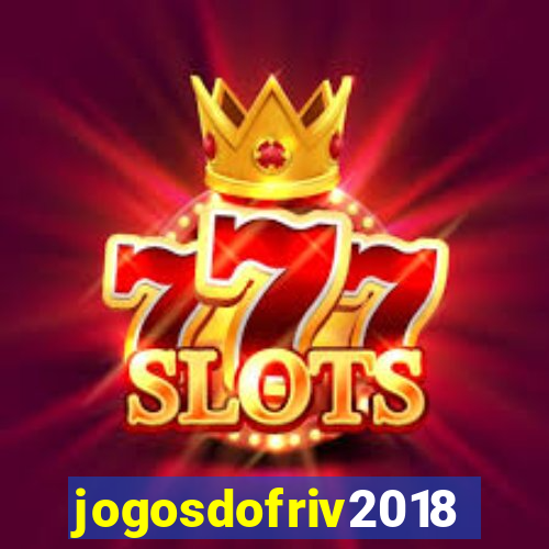 jogosdofriv2018