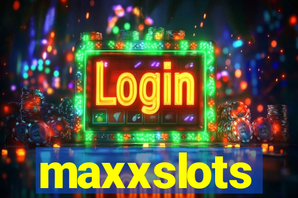 maxxslots