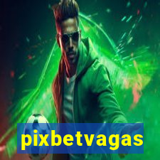 pixbetvagas