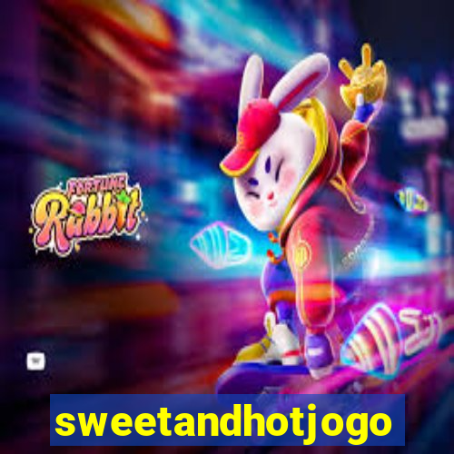 sweetandhotjogo