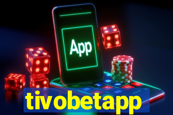 tivobetapp