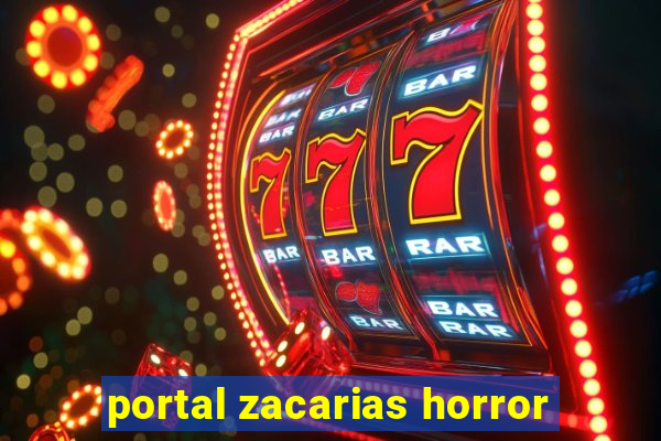 portal zacarias horror