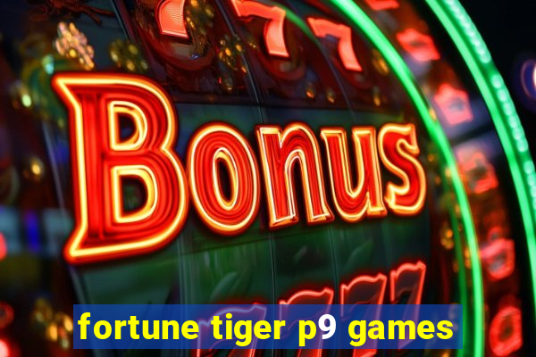 fortune tiger p9 games