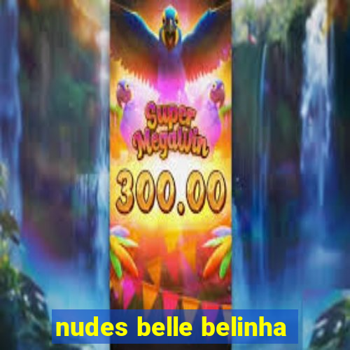 nudes belle belinha