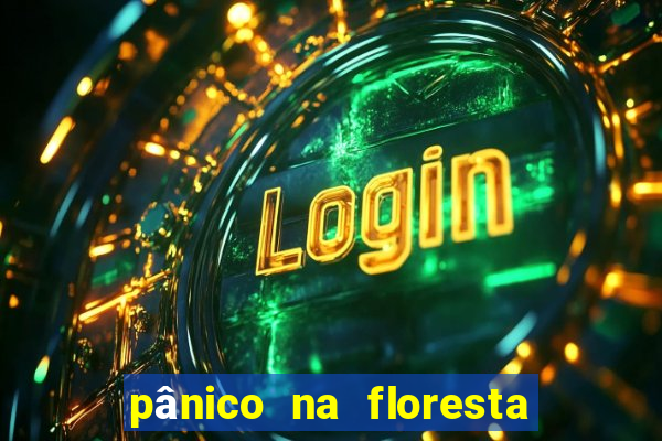 pânico na floresta 7 filme completo dublado mega filmes