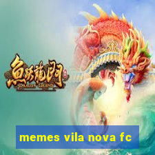 memes vila nova fc