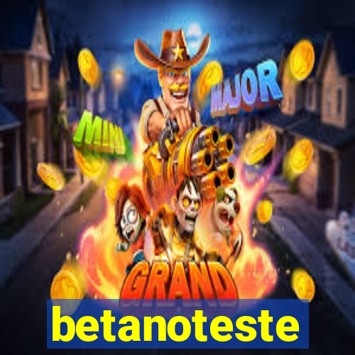 betanoteste