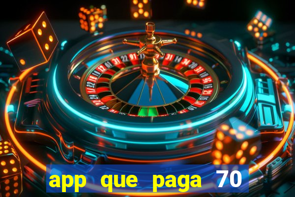 app que paga 70 reais para se cadastrar