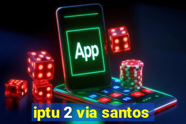 iptu 2 via santos