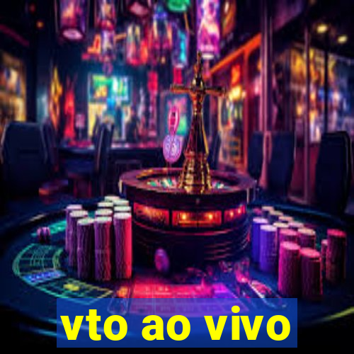 vto ao vivo