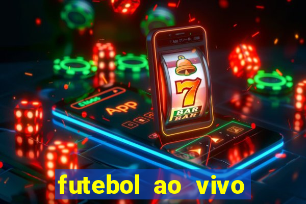 futebol ao vivo hoje futemax