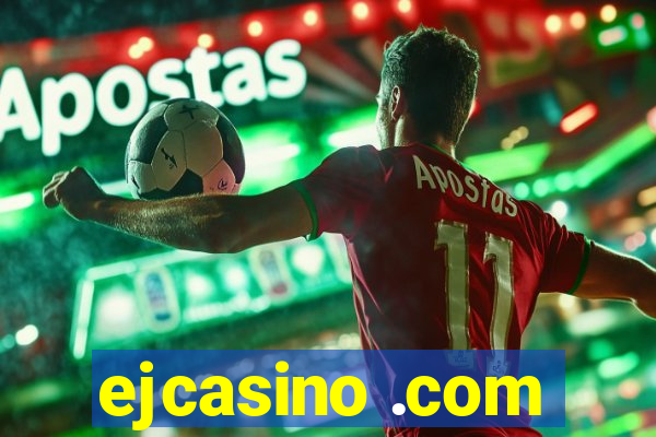 ejcasino .com