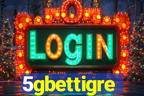 5gbettigre