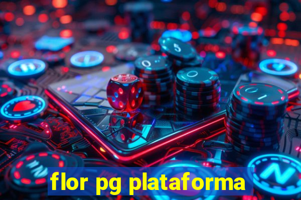 flor pg plataforma