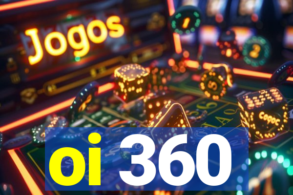 oi 360