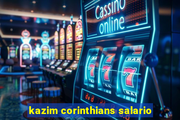 kazim corinthians salario