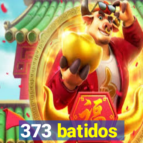 373 batidos