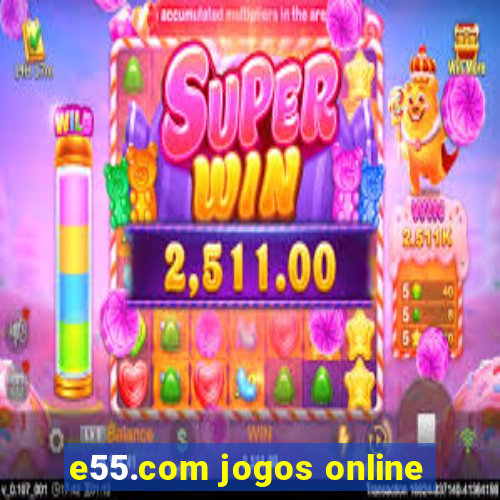 e55.com jogos online