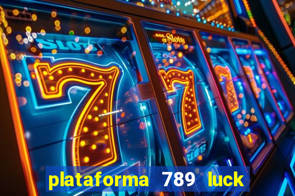 plataforma 789 luck é confiável