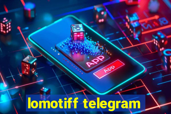 lomotiff telegram