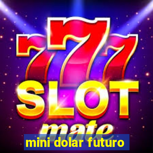 mini dolar futuro