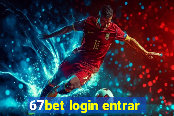 67bet login entrar