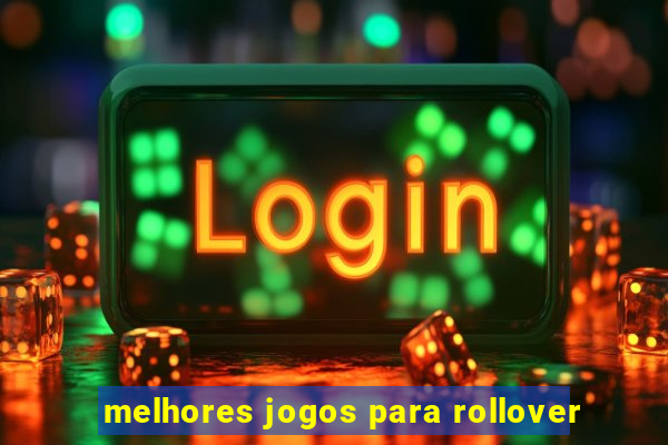 melhores jogos para rollover