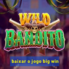 baixar o jogo big win