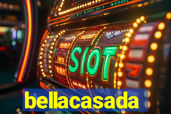 bellacasada