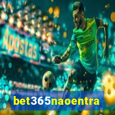 bet365naoentra