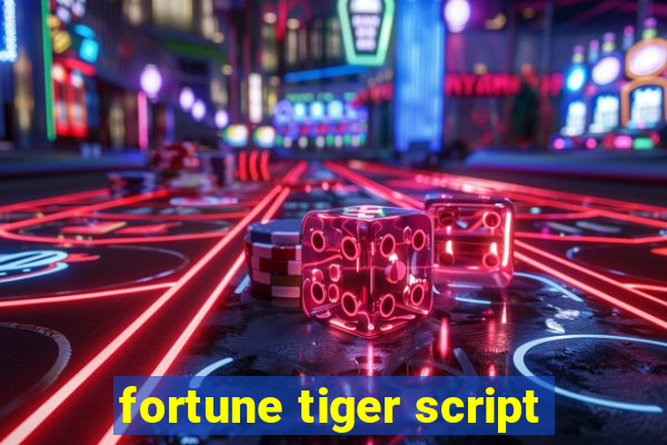 fortune tiger script