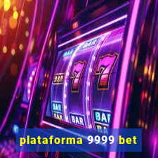 plataforma 9999 bet