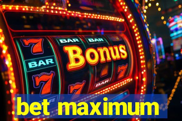 bet maximum