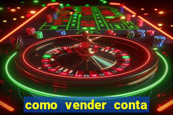 como vender conta de jogo